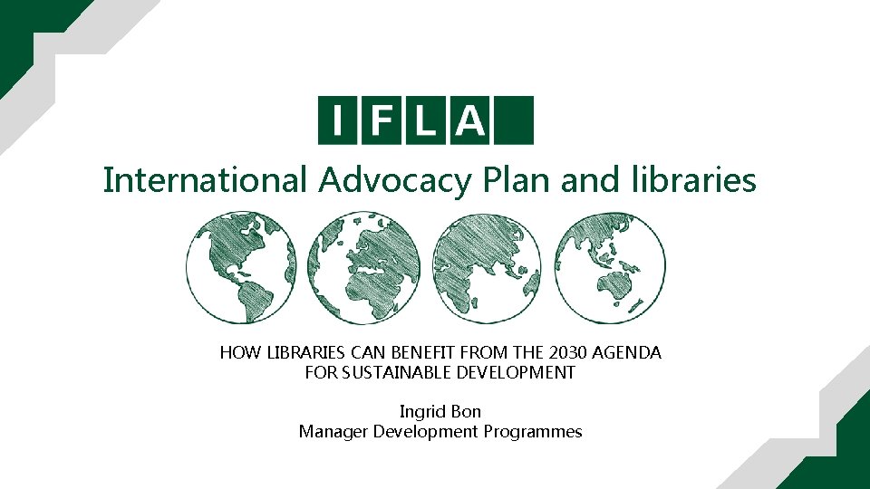 International Advocacy Plan and libraries HOW LIBRARIES CAN BENEFIT FROM THE 2030 AGENDA FOR