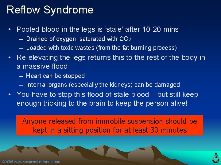 Reflow Syndrome • Pooled blood in the legs is ‘stale’ after 10 -20 mins