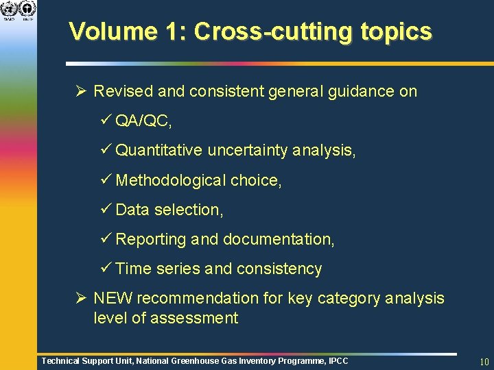 Volume 1: Cross-cutting topics Ø Revised and consistent general guidance on ü QA/QC, ü