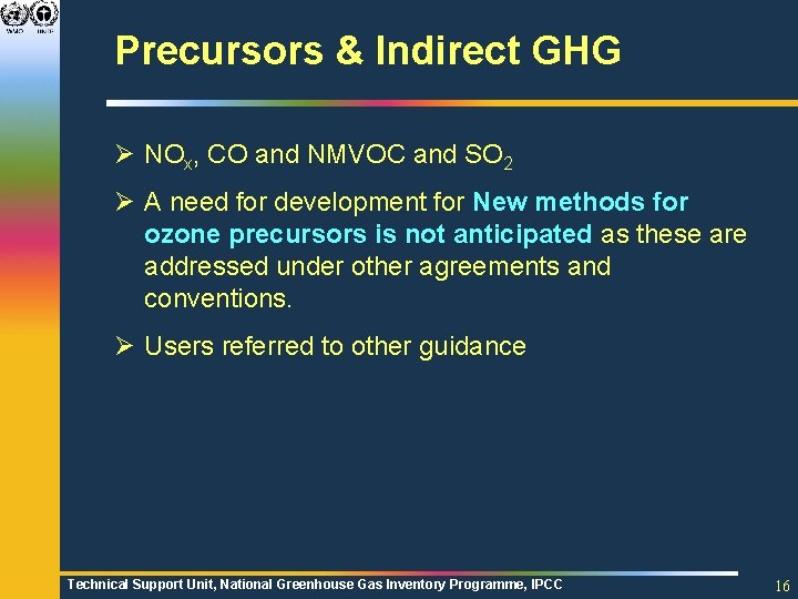 Precursors & Indirect GHG Ø NOx, CO and NMVOC and SO 2 Ø A