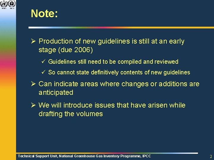 Note: Ø Production of new guidelines is still at an early stage (due 2006)