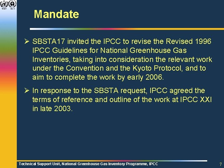 Mandate Ø SBSTA 17 invited the IPCC to revise the Revised 1996 IPCC Guidelines