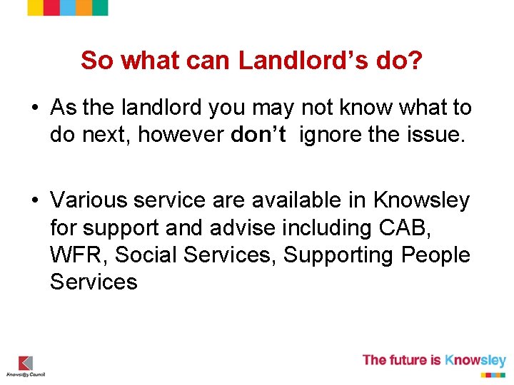 So what can Landlord’s do? • As the landlord you may not know what So what can Landlord’s do? • As the landlord you may not know what