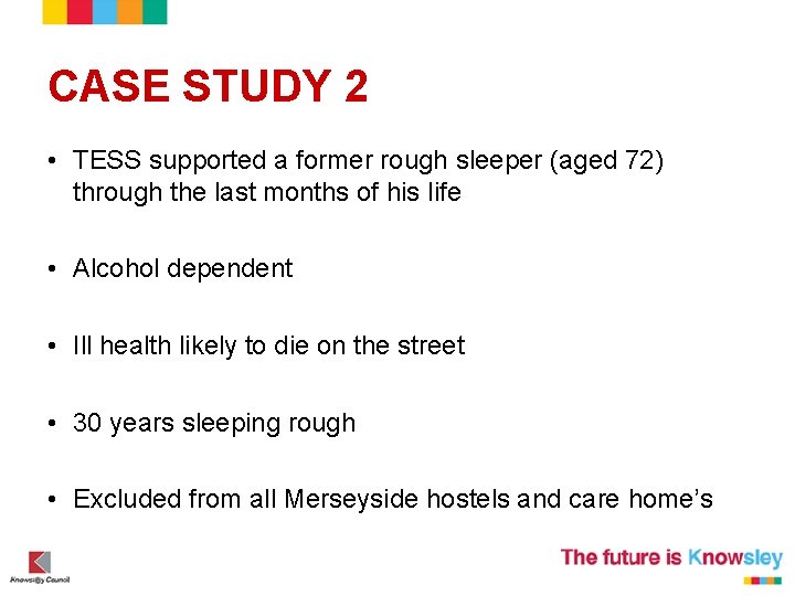 CASE STUDY 2 • TESS supported a former rough sleeper (aged 72) through the