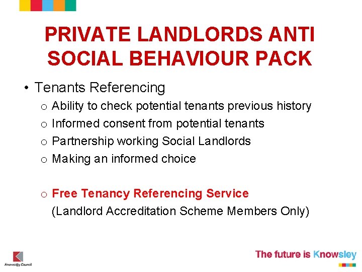 PRIVATE LANDLORDS ANTI SOCIAL BEHAVIOUR PACK • Tenants Referencing o o Ability to check PRIVATE LANDLORDS ANTI SOCIAL BEHAVIOUR PACK • Tenants Referencing o o Ability to check