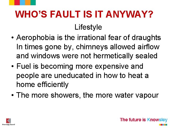 WHO’S FAULT IS IT ANYWAY? Lifestyle • Aerophobia is the irrational fear of draughts