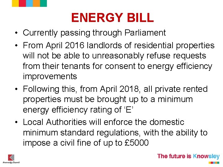 ENERGY BILL • Currently passing through Parliament • From April 2016 landlords of residential ENERGY BILL • Currently passing through Parliament • From April 2016 landlords of residential