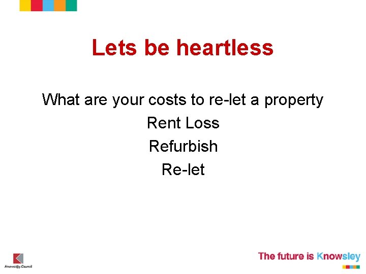 Lets be heartless What are your costs to re-let a property Rent Loss Refurbish Lets be heartless What are your costs to re-let a property Rent Loss Refurbish