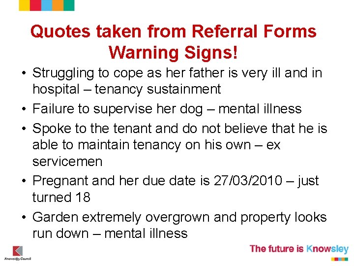 Quotes taken from Referral Forms Warning Signs! • Struggling to cope as her father