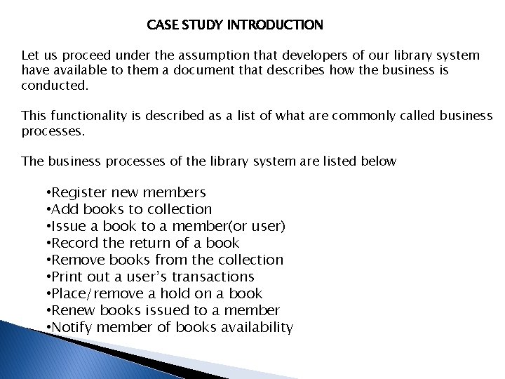 CASE STUDY INTRODUCTION Let us proceed under the assumption that developers of our library