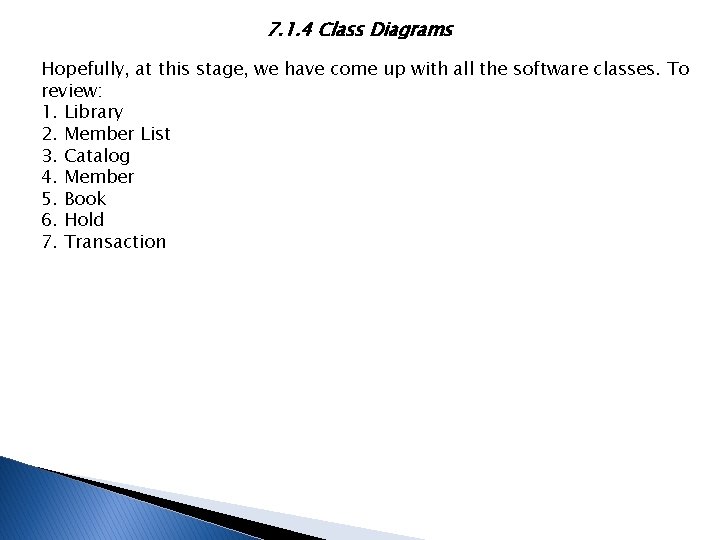 7. 1. 4 Class Diagrams Hopefully, at this stage, we have come up with