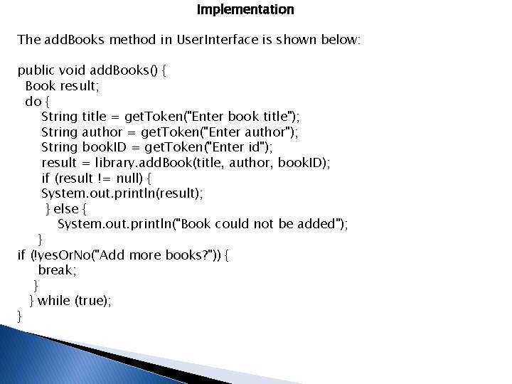 Implementation The add. Books method in User. Interface is shown below: public void add.
