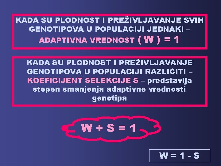 KADA SU PLODNOST I PREŽIVLJAVANJE SVIH GENOTIPOVA U POPULACIJI JEDNAKI – ADAPTIVNA VREDNOST (W