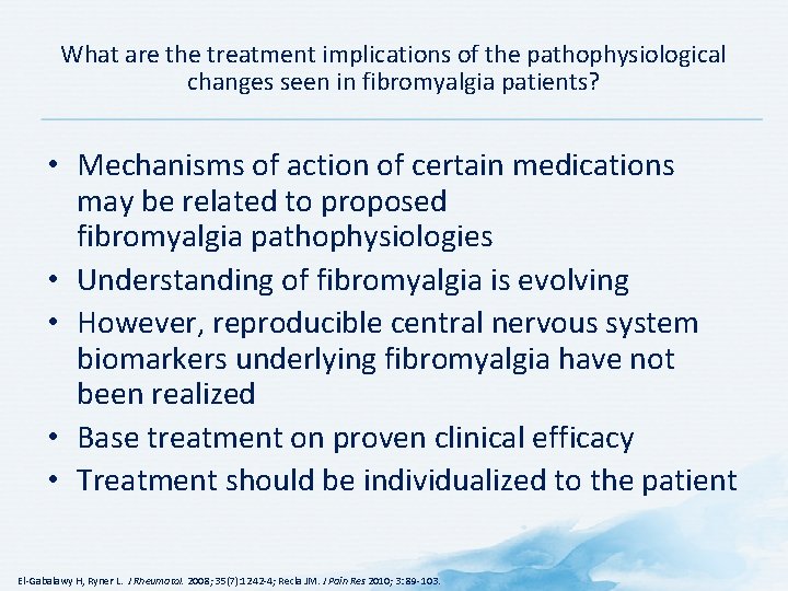 What are the treatment implications of the pathophysiological changes seen in fibromyalgia patients? •
