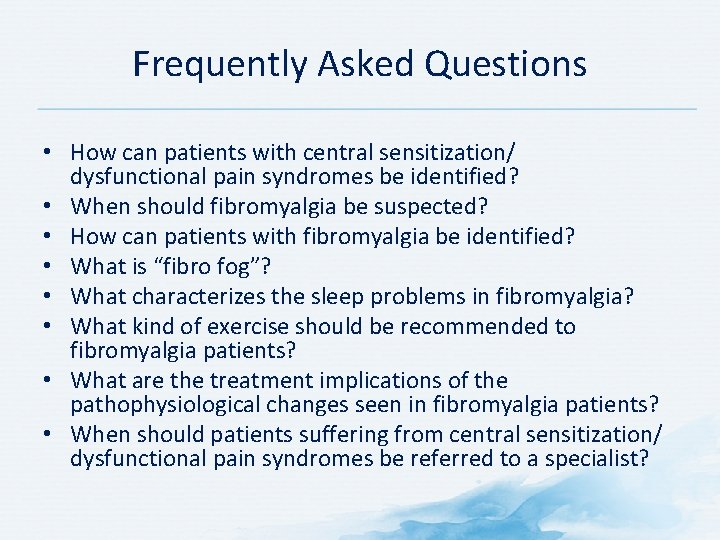 Frequently Asked Questions • How can patients with central sensitization/ dysfunctional pain syndromes be