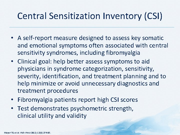Central Sensitization Inventory (CSI) • A self-report measure designed to assess key somatic and