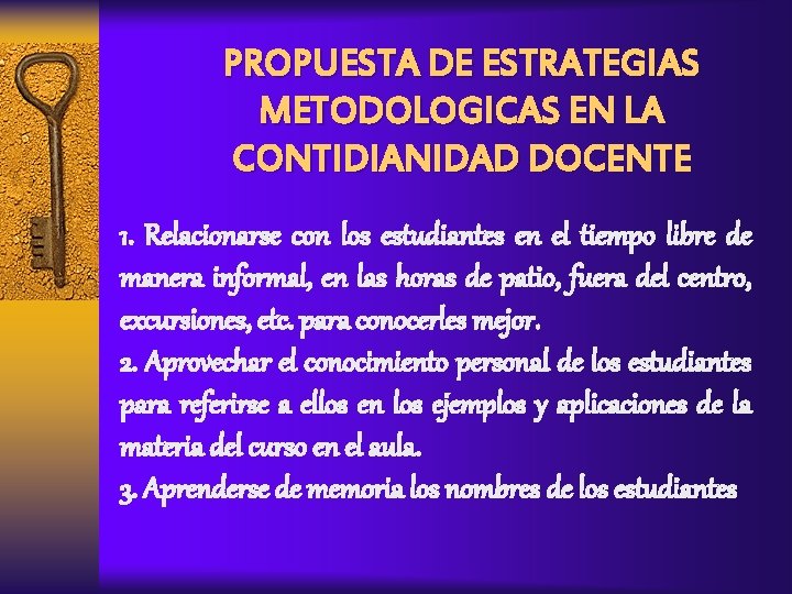 PROPUESTA DE ESTRATEGIAS METODOLOGICAS EN LA CONTIDIANIDAD DOCENTE 1. Relacionarse con los estudiantes en