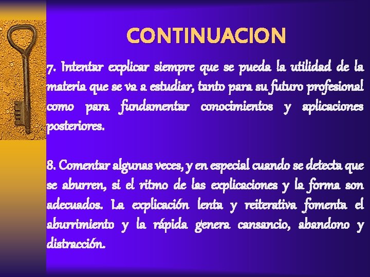 CONTINUACION 7. Intentar explicar siempre que se pueda la utilidad de la materia que