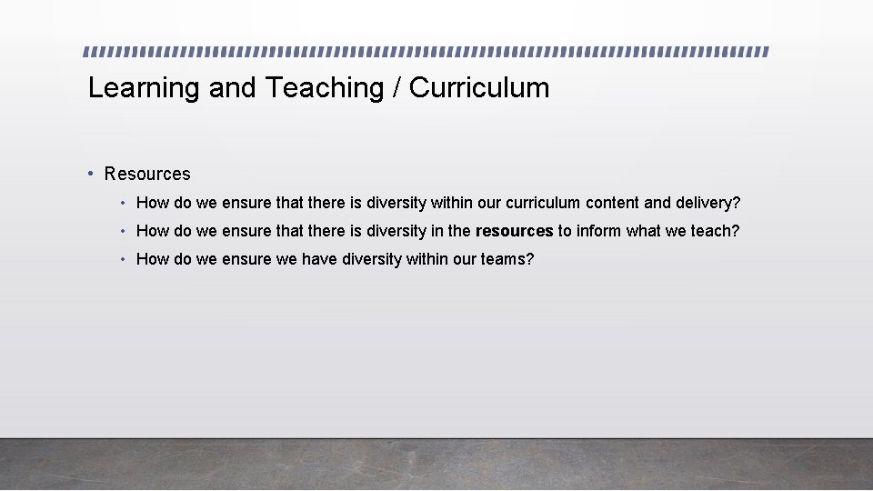 Learning and Teaching / Curriculum • Resources • How do we ensure that there