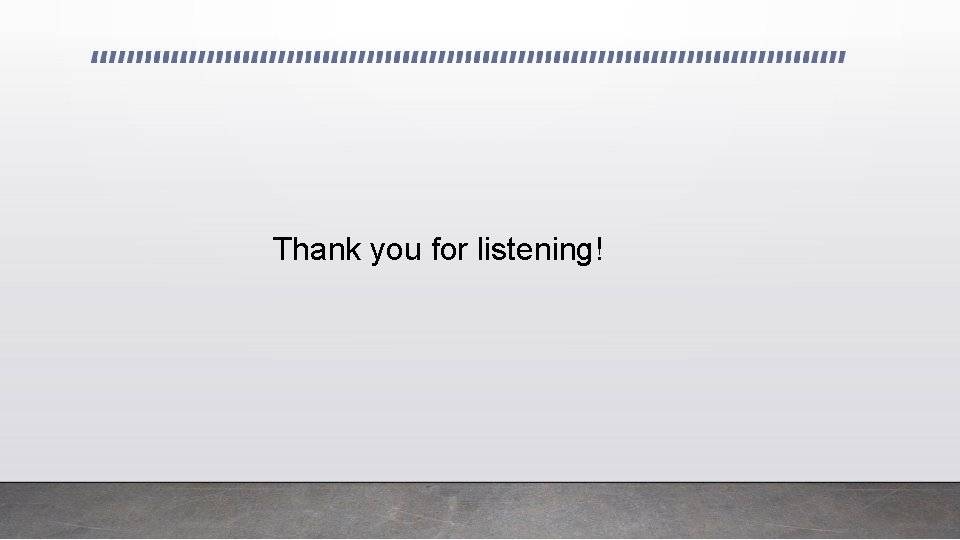 Thank you for listening! 