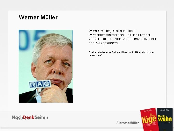  Werner Müller, einst parteiloser Wirtschaftsminister von 1998 bis Oktober 2002, ist im Juni