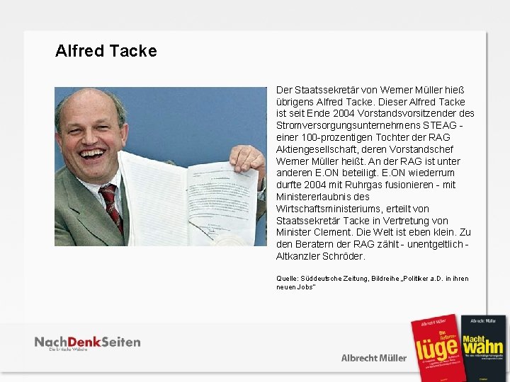  Alfred Tacke Der Staatssekretär von Werner Müller hieß übrigens Alfred Tacke. Dieser Alfred