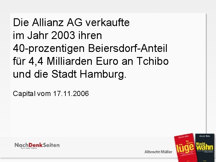  Die Allianz AG verkaufte im Jahr 2003 ihren 40 -prozentigen Beiersdorf-Anteil für 4,