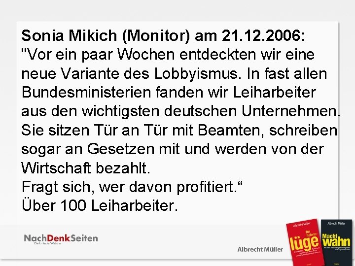  Sonia Mikich (Monitor) am 21. 12. 2006: "Vor ein paar Wochen entdeckten wir