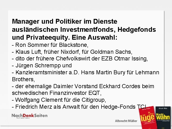  Manager und Politiker im Dienste ausländischen Investmentfonds, Hedgefonds und Privateequity. Eine Auswahl: -