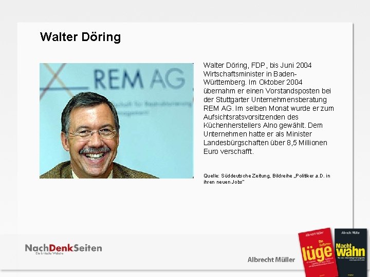  Walter Döring, FDP, bis Juni 2004 Wirtschaftsminister in Baden. Württemberg. Im Oktober 2004