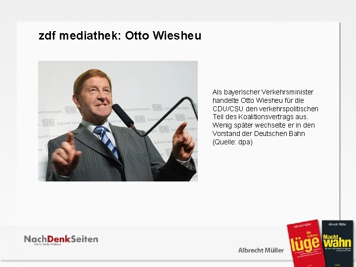  zdf mediathek: Otto Wiesheu Als bayerischer Verkehrsminister handelte Otto Wiesheu für die CDU/CSU