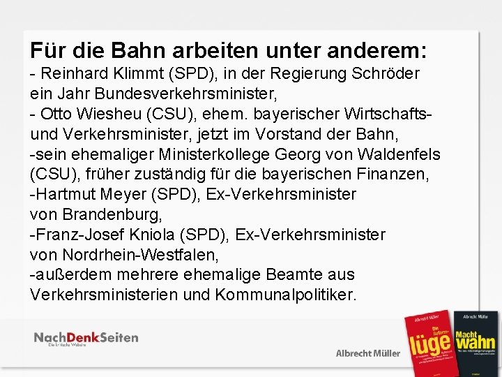  Für die Bahn arbeiten unter anderem: - Reinhard Klimmt (SPD), in der Regierung