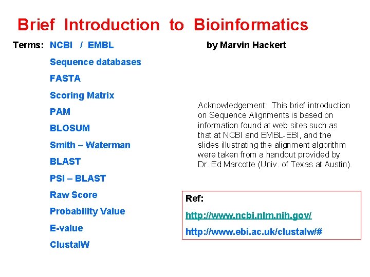 Brief Introduction to Bioinformatics Terms: NCBI / EMBL by Marvin Hackert Sequence databases FASTA