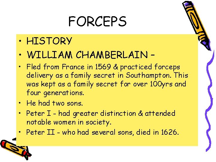 FORCEPS • HISTORY • WILLIAM CHAMBERLAIN – • Fled from France in 1569 &