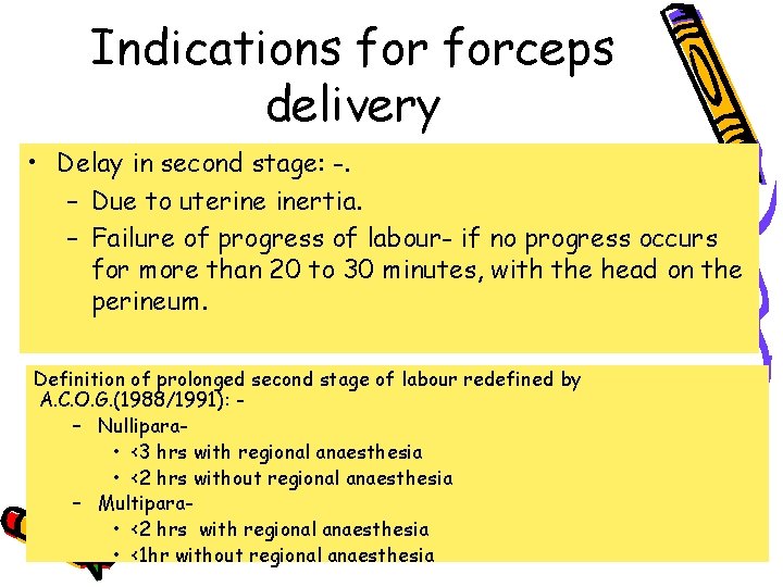 Indications forceps delivery • Delay in second stage: -. – Due to uterine inertia.