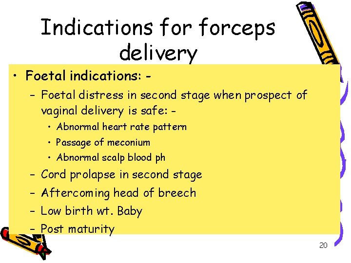 Indications forceps delivery • Foetal indications: - – Foetal distress in second stage when