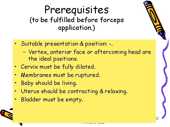 Prerequisites (to be fulfilled before forceps application. ) • Suitable presentation & position: -.