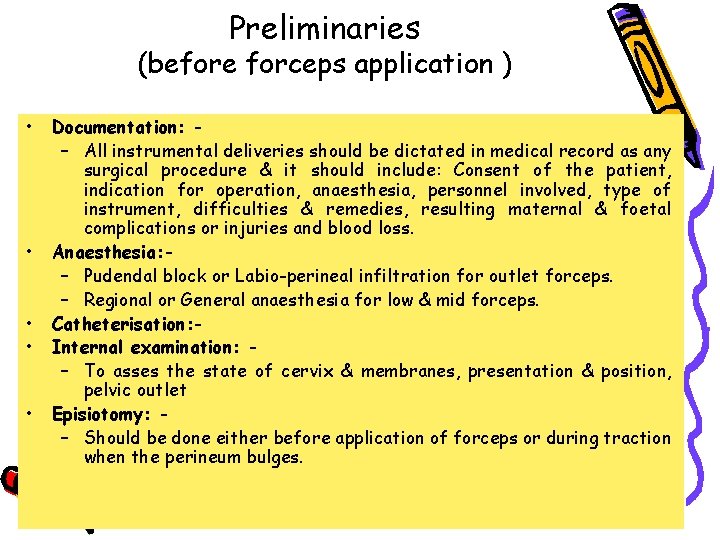 Preliminaries (before forceps application ) • • • Documentation: – All instrumental deliveries should