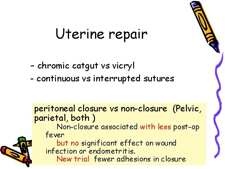 Uterine repair – chromic catgut vs vicryl - continuous vs interrupted sutures peritoneal closure