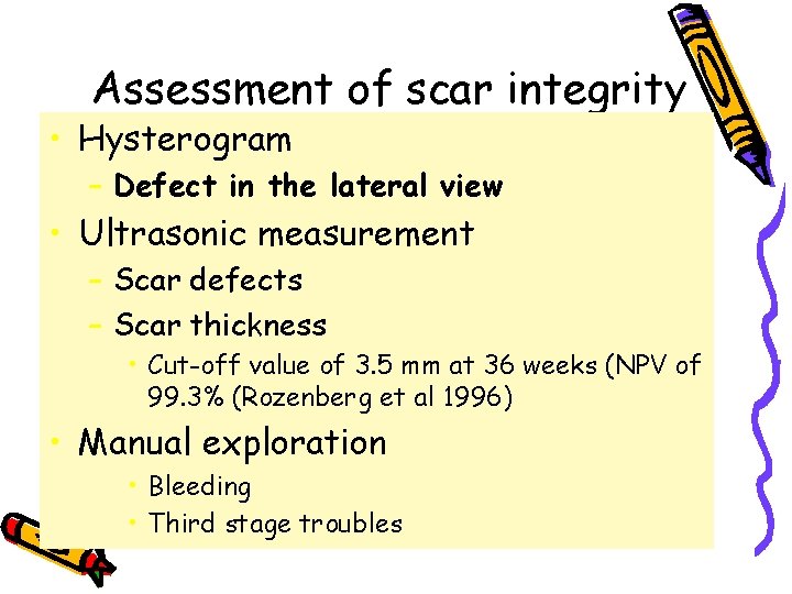 Assessment of scar integrity • Hysterogram – Defect in the lateral view • Ultrasonic