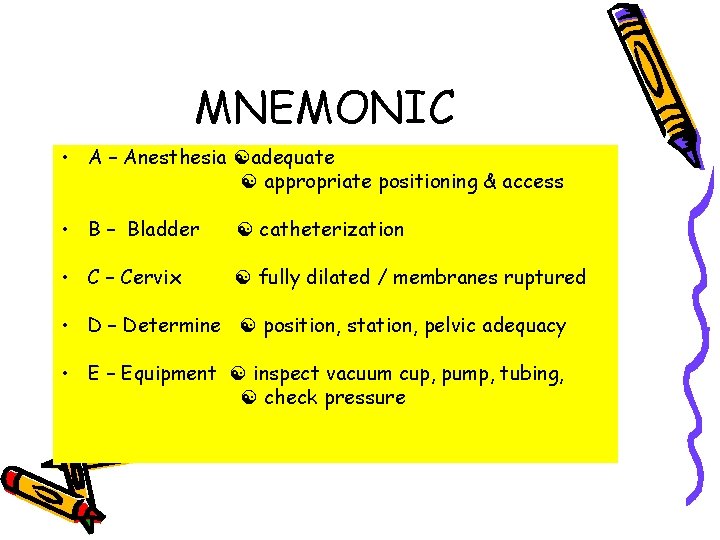 MNEMONIC • A – Anesthesia adequate appropriate positioning & access • B – Bladder