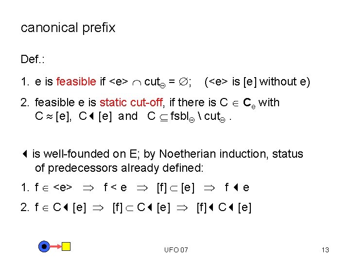 canonical prefix Def. : 1. e is feasible if <e> cut = ; (<e>
