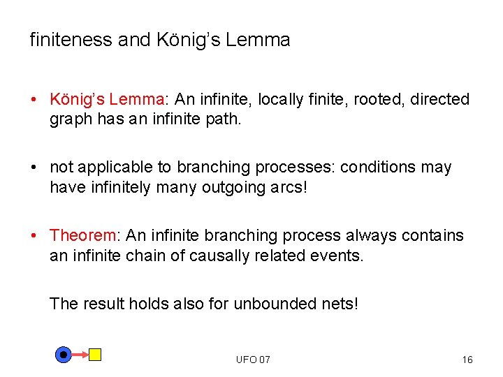 finiteness and König’s Lemma • König’s Lemma: An infinite, locally finite, rooted, directed graph