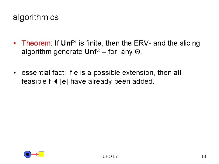 algorithmics • Theorem: If Unf is finite, then the ERV- and the slicing algorithm
