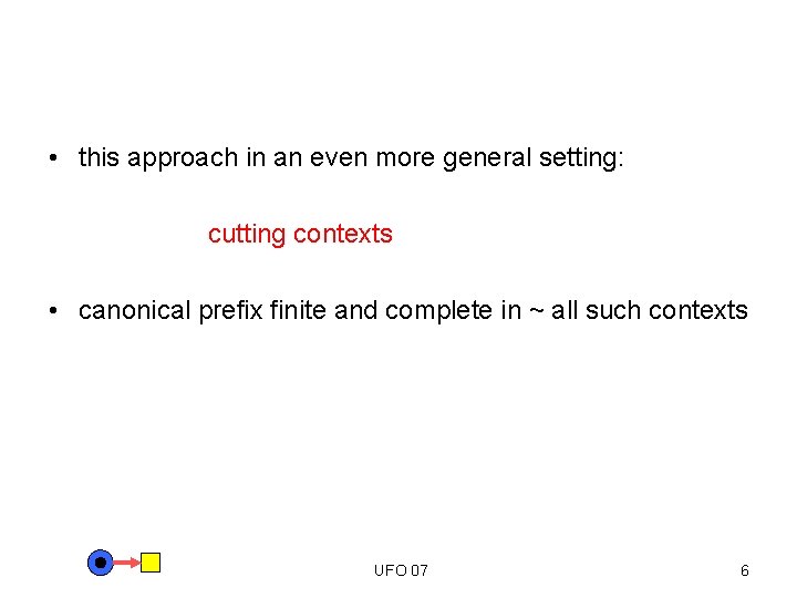  • this approach in an even more general setting: cutting contexts • canonical