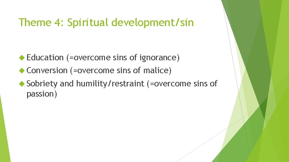 Theme 4: Spiritual development/sin Education (=overcome sins of ignorance) Conversion Sobriety passion) (=overcome sins Theme 4: Spiritual development/sin Education (=overcome sins of ignorance) Conversion Sobriety passion) (=overcome sins