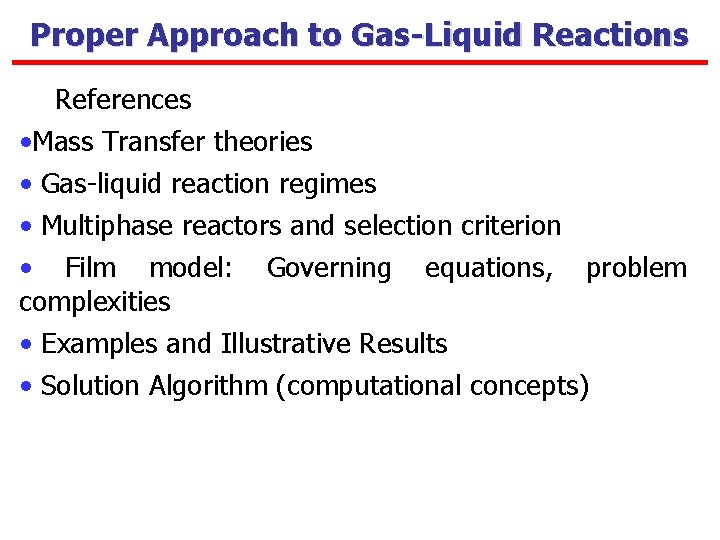 Proper Approach to Gas-Liquid Reactions References • Mass Transfer theories • Gas-liquid reaction regimes