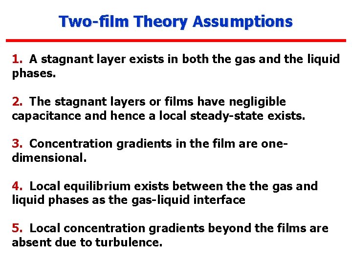 Two-film Theory Assumptions 1. A stagnant layer exists in both the gas and the