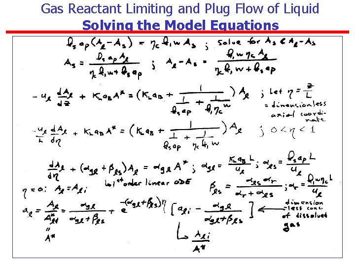 Gas Reactant Limiting and Plug Flow of Liquid Solving the Model Equations 