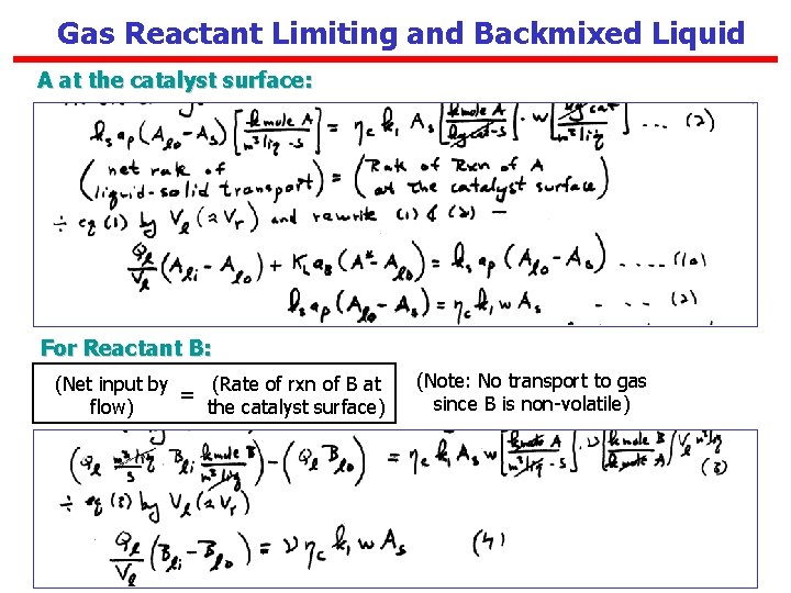 Gas Reactant Limiting and Backmixed Liquid A at the catalyst surface: For Reactant B:
